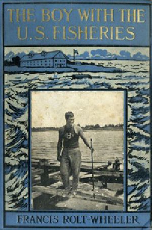 [Gutenberg 21008] • The Boy With the U. S. Fisheries